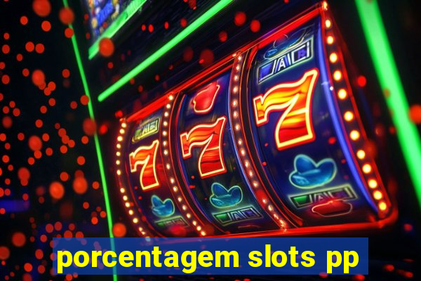 porcentagem slots pp